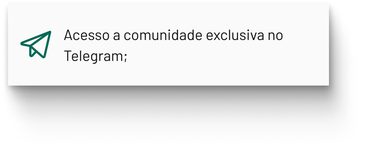 Acesso a comunidade exclusiva no Telegram;