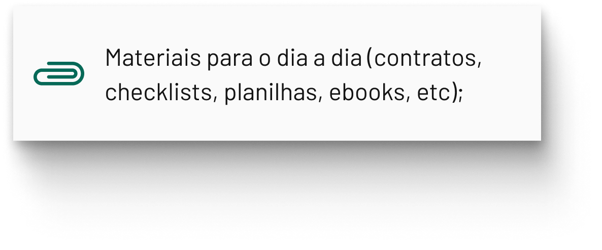 Materiais para o dia a dia (contratos, checklists, planilhas, ebooks, etc);